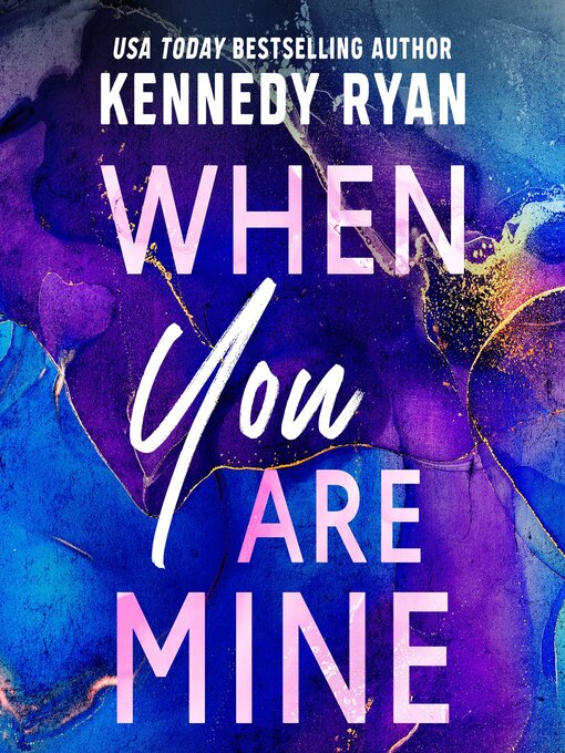 Title details for When You Are Mine by Kennedy Ryan - Available
